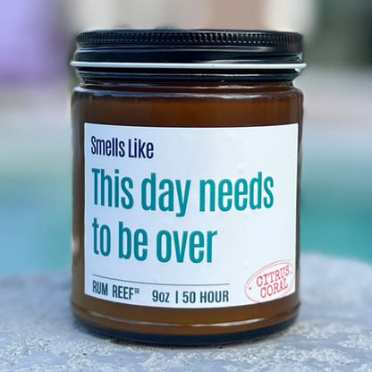 Smells Like This Day Needs To Be Over 9oz Candle