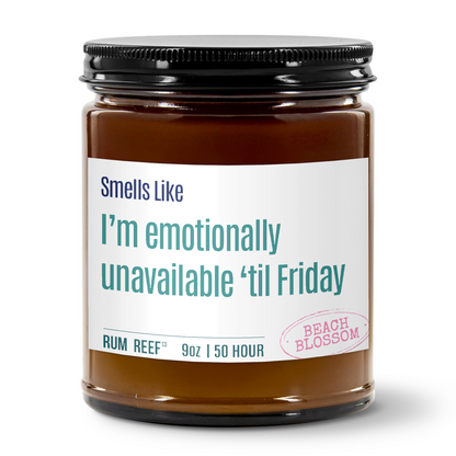 Smells LIke I'm Emotionally Unavailable 'Til Friday 9oz Candle